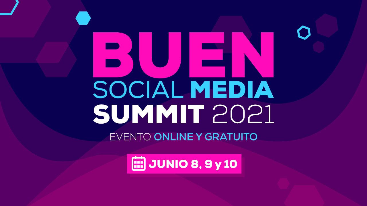 Buen Social Media Summit 2021: El congreso online de marketing y redes  sociales de Hispanoamérica