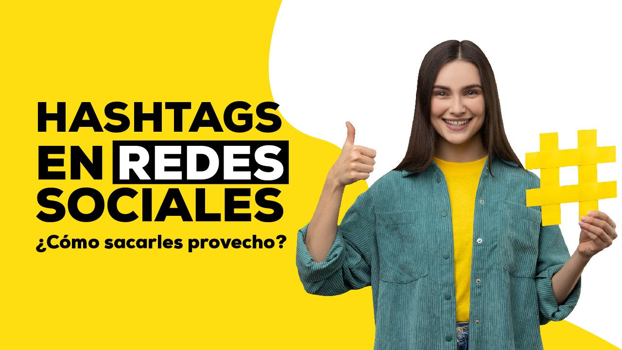 Hashtags en redes sociales ¿Cómo sacarles provecho?