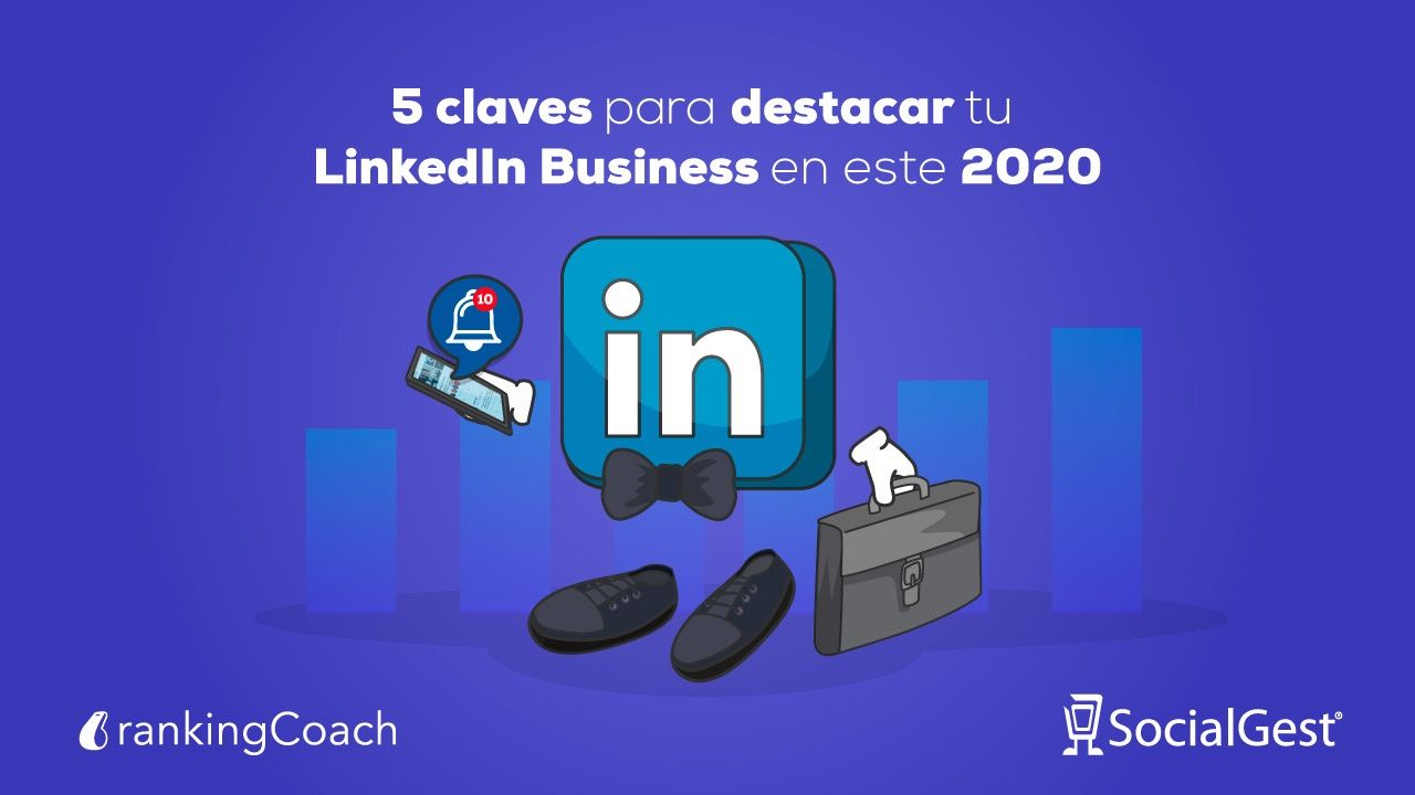 5 claves para destacar tu LinkedIn Business en este 2020