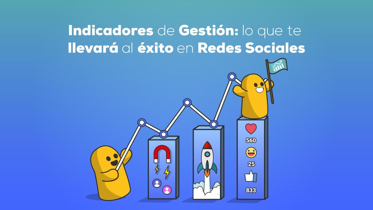 Indicadores de Gestión: lo que te llevará al éxito en redes sociales