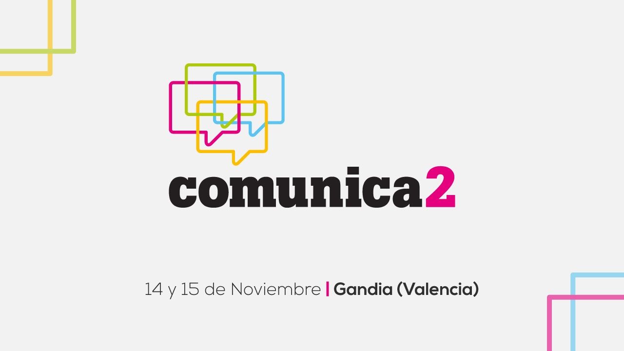 Vuelve Comunica2, el Congreso internacional de comunicación y tecnología de la UPV