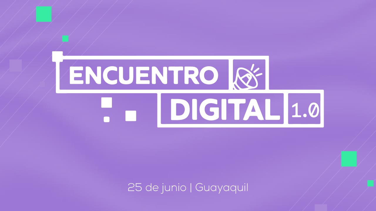 Encuentro Digital: el evento de marketing digital más importante de Guayaquil