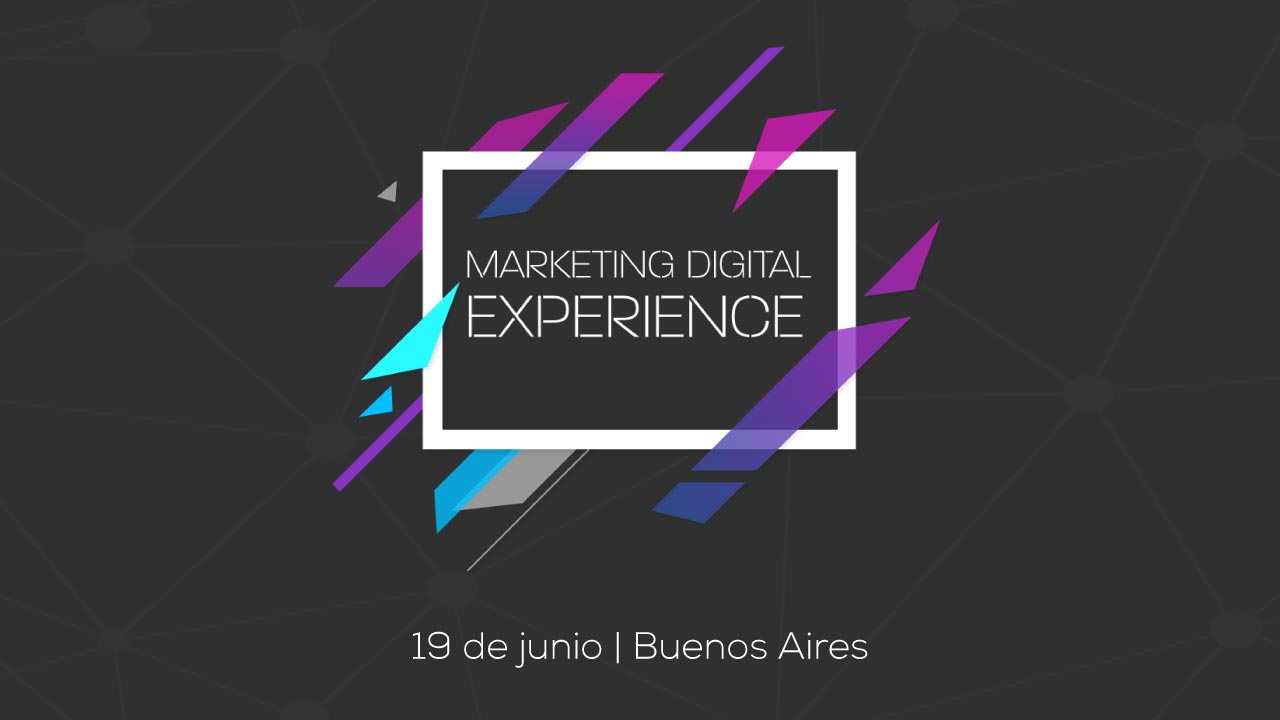 ¡Falta poco para la segunda edición de Marketing Digital Experience en Buenos Aires!