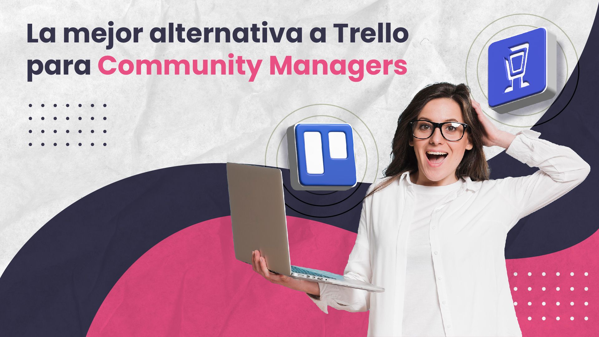 La mejor alternativa a Trello para community managers