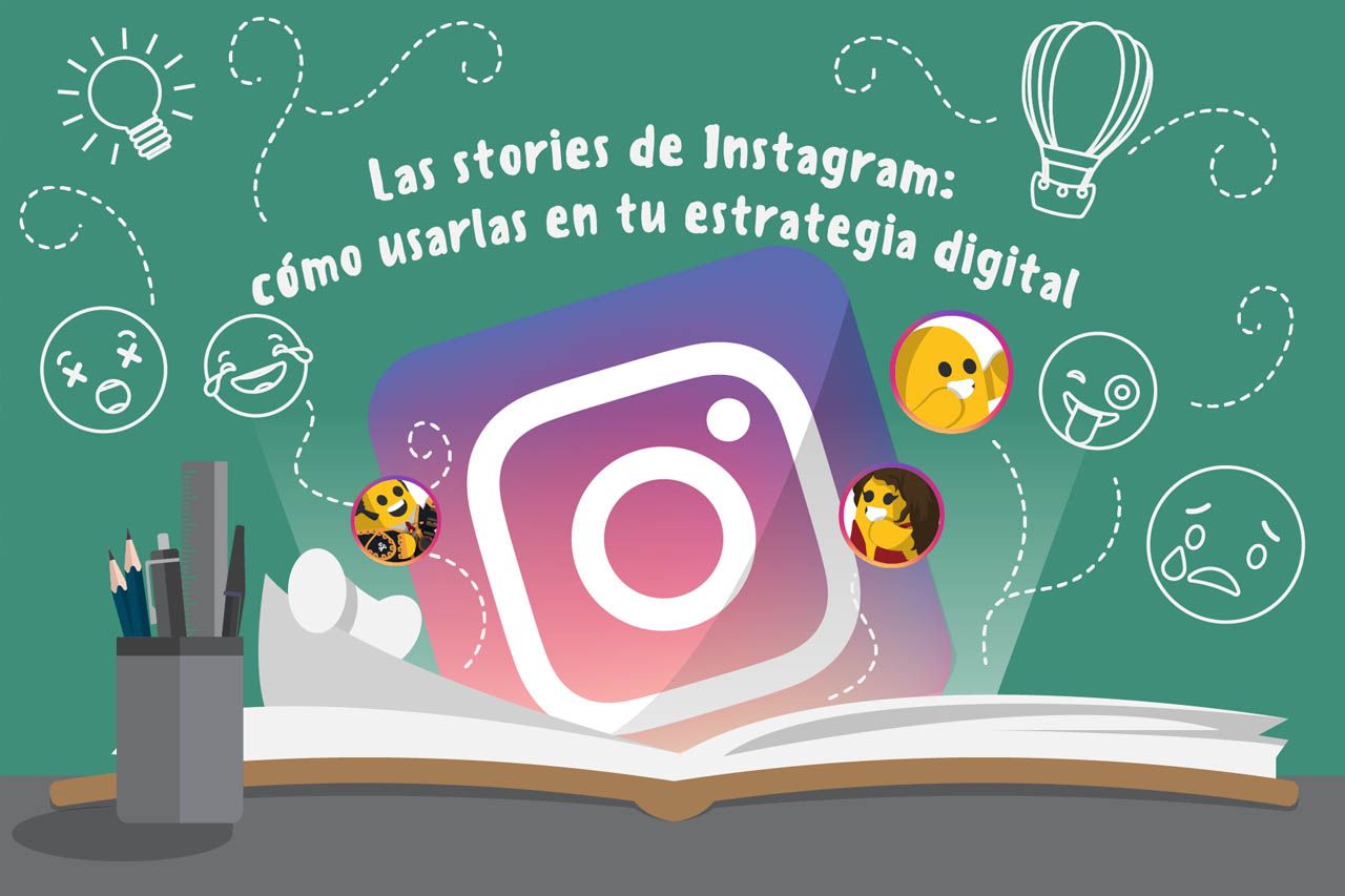 Las stories de Instagram: cómo usarlas en tu estrategia digital