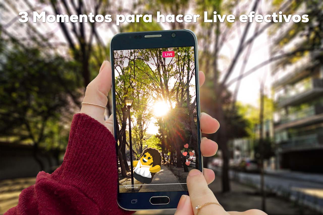 3 momentos para hacer Live efectivos