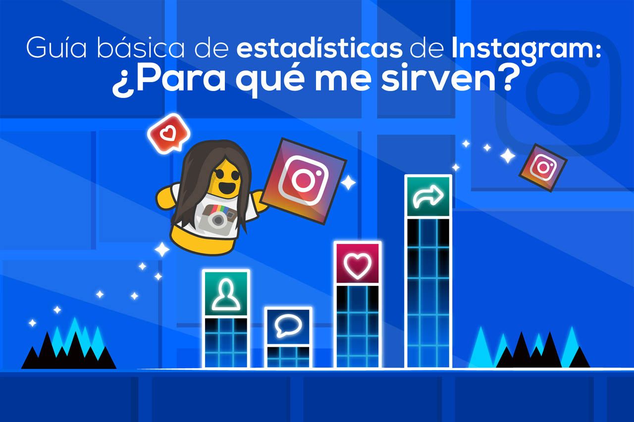   Guía básica de estadísticas de Instagram: ¿para qué me sirven?