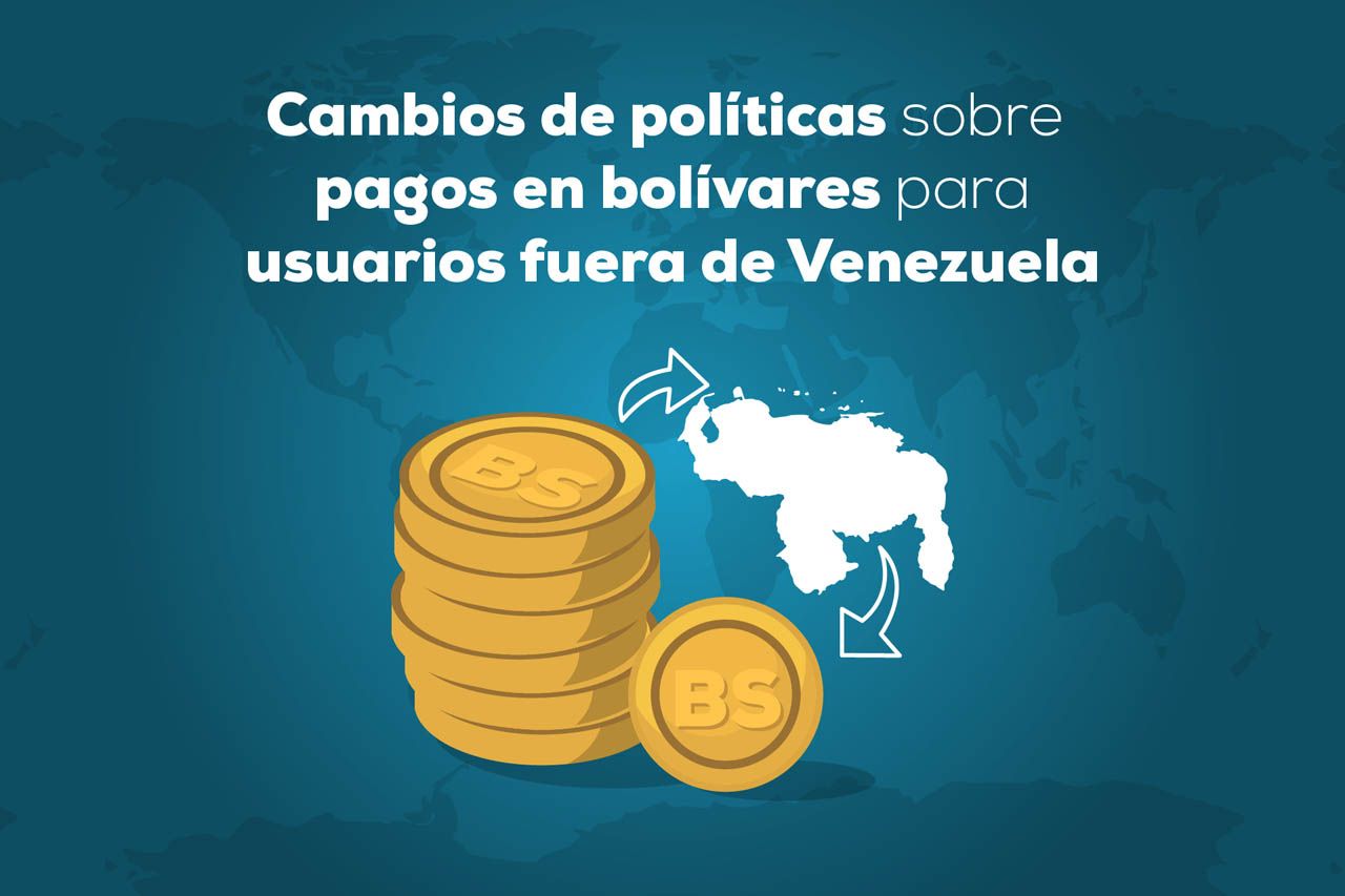 Cambios de políticas sobre pagos en bolívares para usuarios fuera de Venezuela