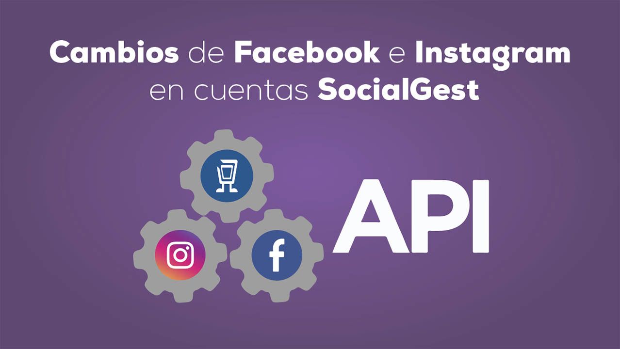 Cambios de Facebook e Instagram en cuentas SocialGest al 23 de julio