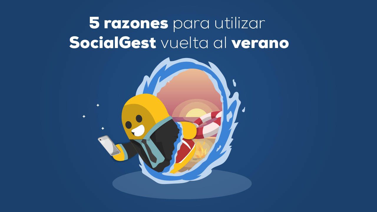 5 razones para utilizar SocialGest vuelta al verano