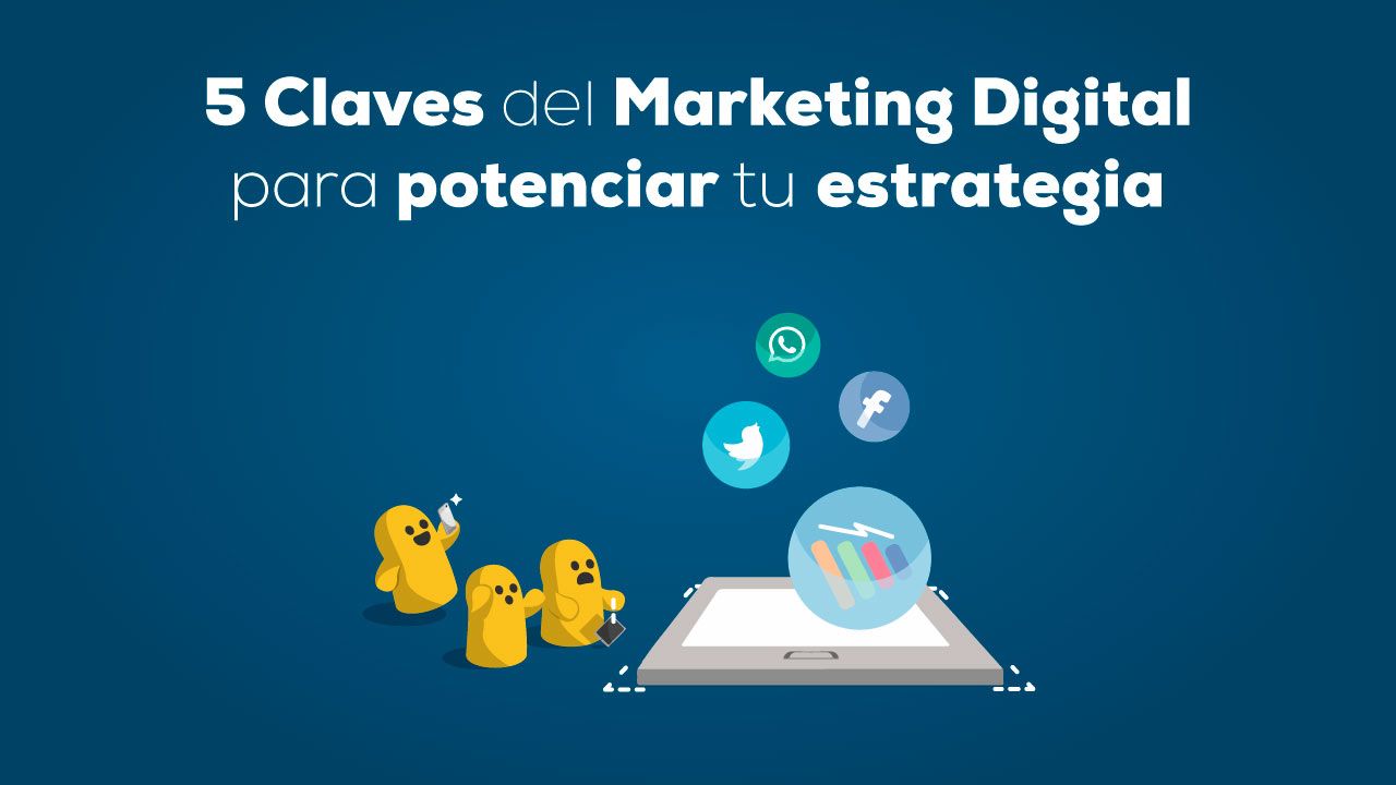 5 claves del marketing digital que te ayudarán a tener éxito