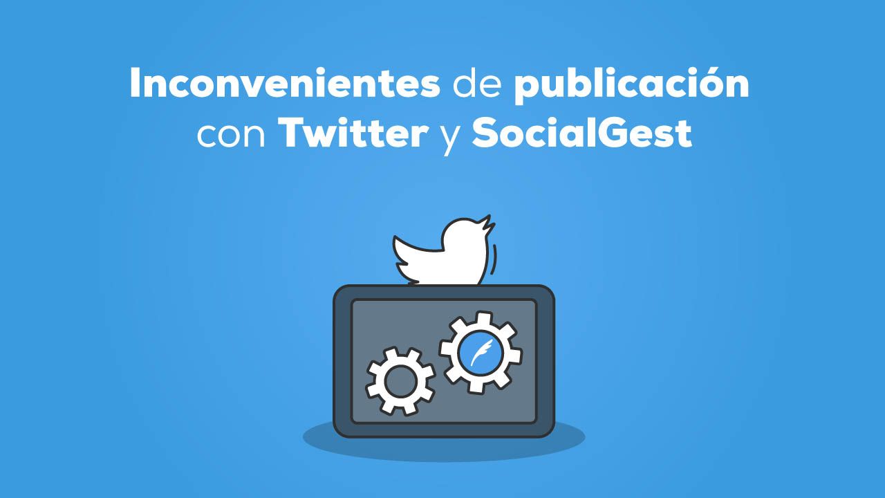 Inconvenientes de publicación con Twitter y SocialGest