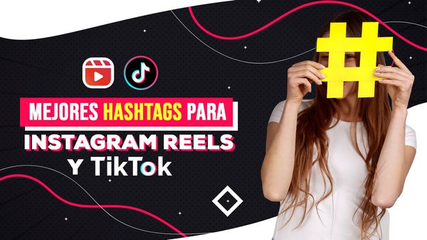 Mejores Hashtags para TikTok e Instagram Reels