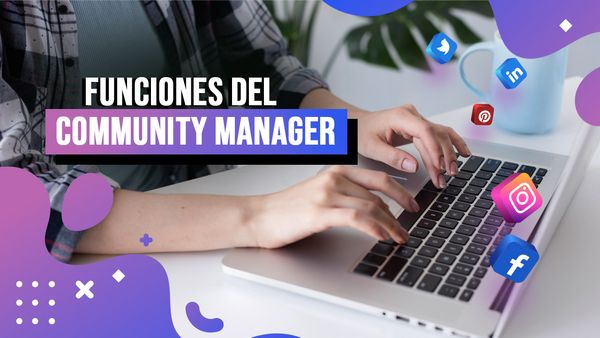 ¿Cuáles son las funciones del Community Manager?