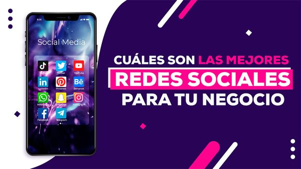 Cuáles son las mejores redes sociales para tu negocio