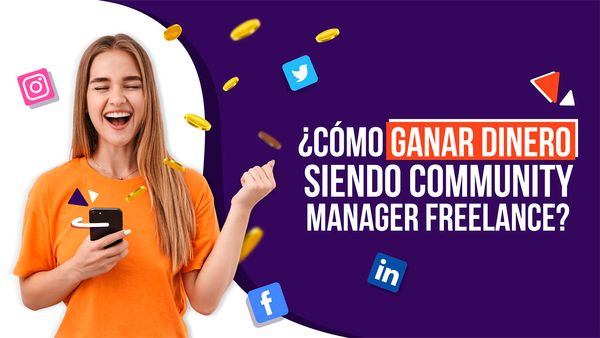  ¿Cómo ganar dinero siendo Community Manager Freelance?