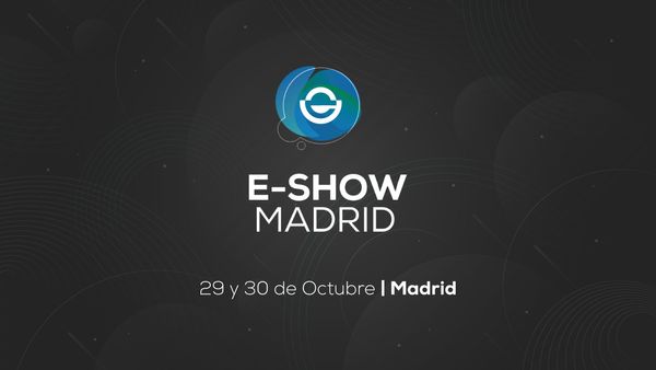  Nueva edición de eShow Madrid:  lo que todos estaban esperando