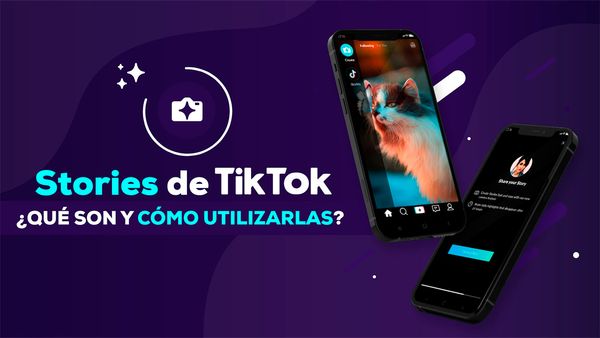 Stories de TikTok ¿Qué son y cómo utilizarlas?