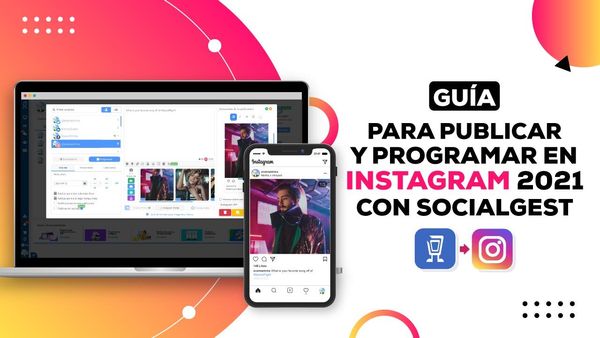 Guía para programar y publicar en Instagram 2022 con SocialGest