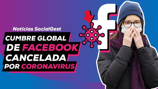 Facebook cancela su Cumbre Global de Marketing por Coronavirus