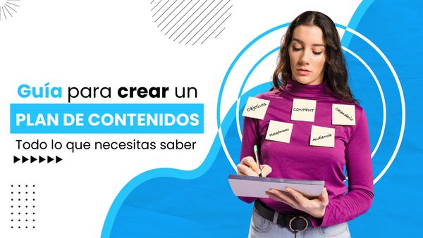 ¿Cómo crear un plan de contenidos?