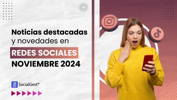 Noticias destacadas y novedades en redes sociales noviembre 2024