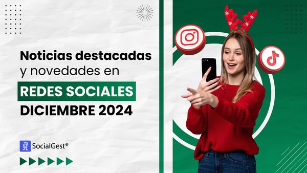 Noticias destacadas y novedades en redes sociales diciembre 2024