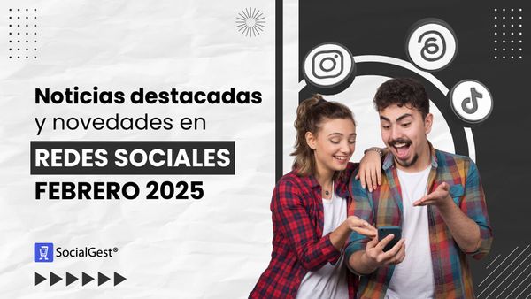 Noticias destacadas y novedades en redes sociales febrero 2025