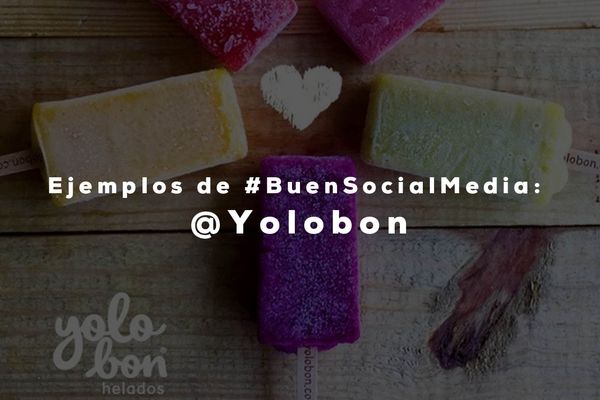 Ejemplos de #BuenSocialMedia: @Yolobon