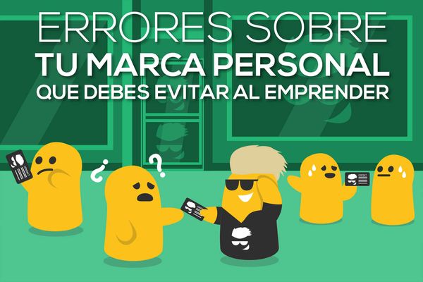 Errores sobre tu marca personal que debes evitar al emprende