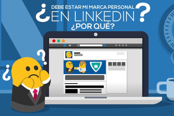 ¿Debe estar mi marca personal en LinkedIn? ¿Por qué?