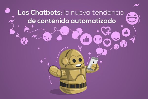 Los Chatbots: la nueva tendencia de contenido automatizado