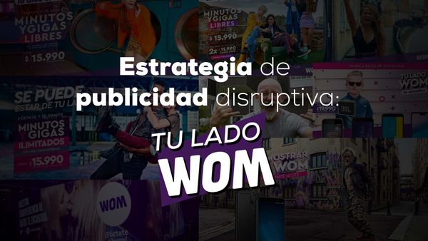 Estrategia de publicidad disruptiva: tu lado Wom