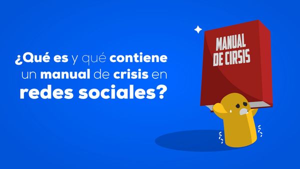 ¿Qué es y qué contiene un manual de crisis en redes sociales?