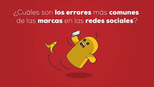 ¿Cuáles son los errores más comunes de las marcas en las redes sociales