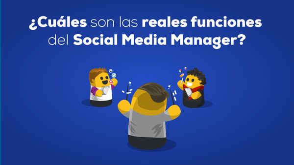 Cuáles son las funciones del Social Media Manager