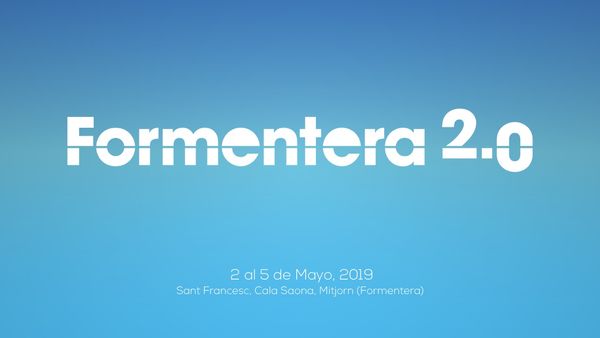 Formentera 2.0: el evento de las buenas vistas y mucha cultura digital